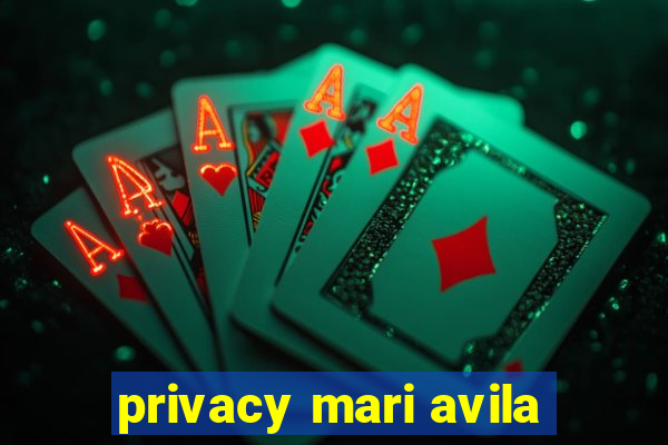 privacy mari avila